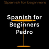 Spanish for Beginners Pedro - Pedro Fernández Fanjul