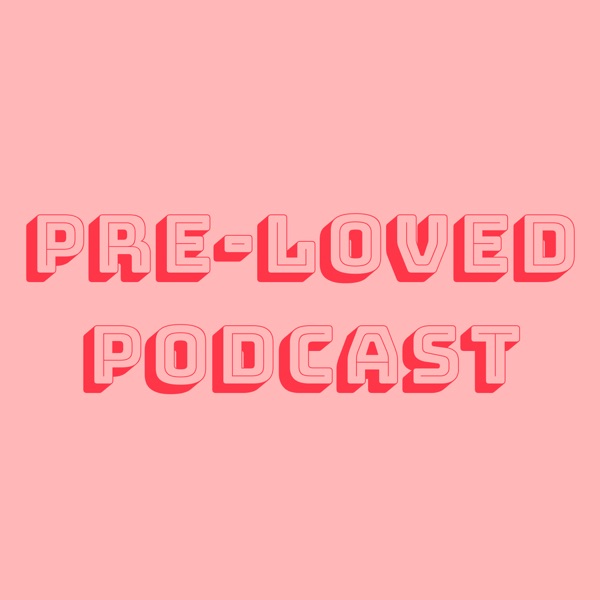 Pre-Loved Podcast with Emily Stochl Artwork
