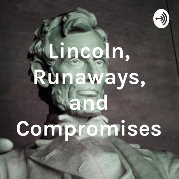 Lincoln, Runaways, and Compromises Artwork