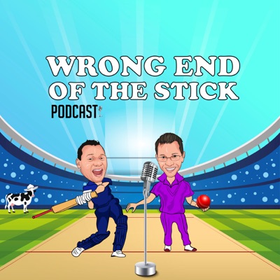 Wrong End of the Stick - A Cricket Podcast Wrong End of the Stick - A Cricket Podcast