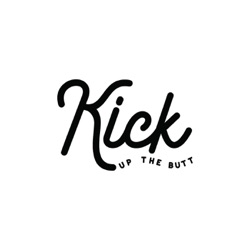 Kick Up the Butt Podcast