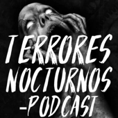 Terrores Nocturnos Podcast - Terrores Nocturnos Podcast