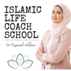 Islamic Life Coach School Podcast - Kanwal Akhtar