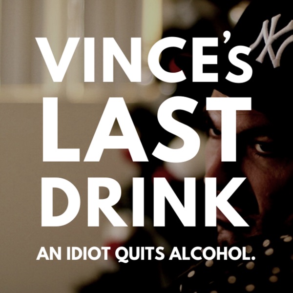 Artwork for Vince's Last Drink: An Idiot Quits Alcohol