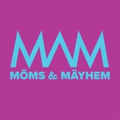 Moms and Mayhem Moms and Mayhem
