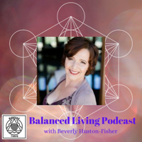 Balanced Living Podcast 12: Authentic Self Care with Guest Shelley Negelow