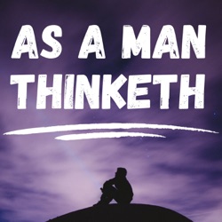 Chapter 4 - Thought and Purpose - As A Man Thinketh- James Allen