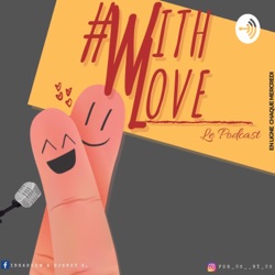 #WithLove Le Podcast