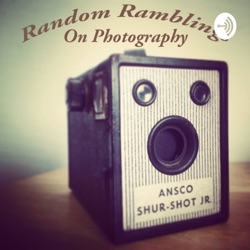 Random Ramblings on Photography 