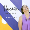 Passion Harvest - Passion Harvest Podcast