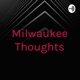 Milwaukee Thoughts