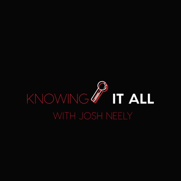Knowing It All With Josh Neely Artwork