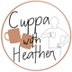 Cuppa with Heather