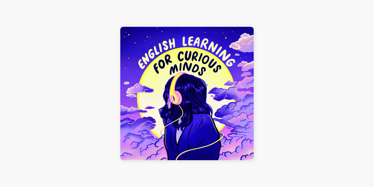 english-learning-for-curious-minds-en-apple-podcasts