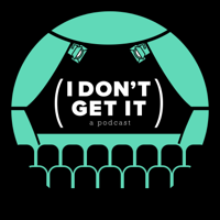 I Don't Get It podcast