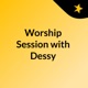 Worship Session with Dessy