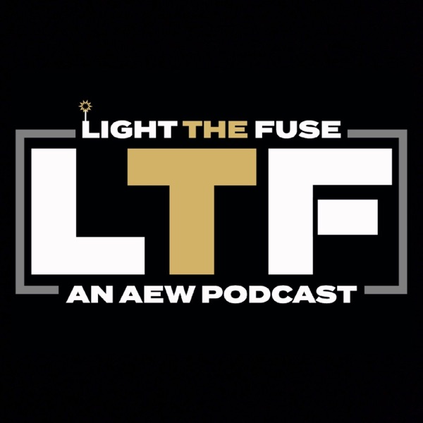 Light The Fuse: An AEW podcast Artwork