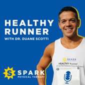 Healthy Runner Podcast - Duane Scotti: Physical therapist, runner, and podcaster