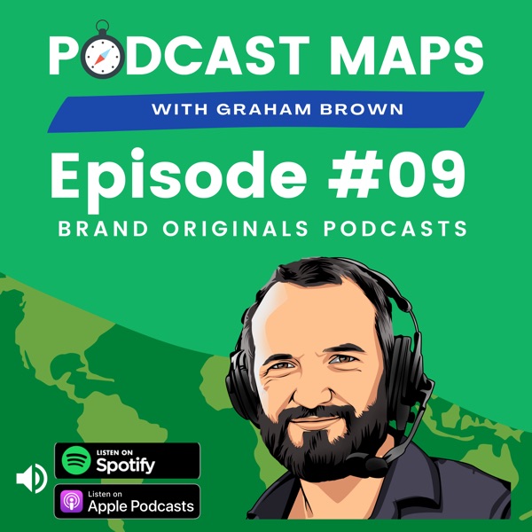 Podcast Maps 009 - What are Brand Original Podcasts?