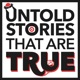Untold Stories that are True