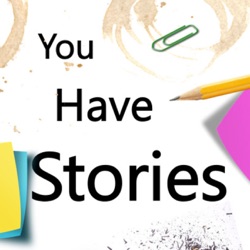 You Have Stories