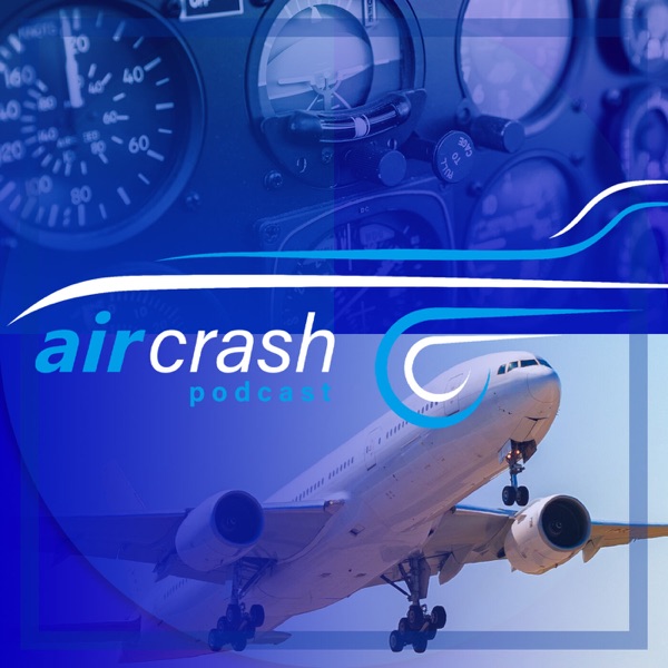 Air Crash Podcast | Alles zu Zwischenfällen in der Luftfahrt und rund ums Flugzeug