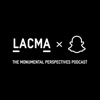 LACMA × Snapchat: The Monumental Perspectives Podcast  artwork