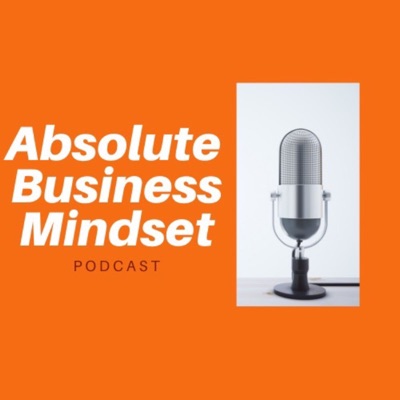 Absolute Business Mindset Absolute Business Mindset