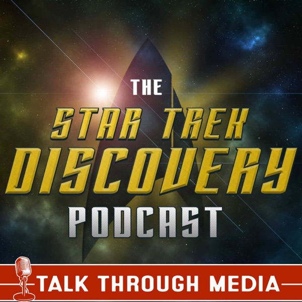 Star Trek Discovery Podcast, featuring Picard and Lower Decks Artwork