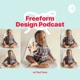 Introducing the Freeform Design Podcast — Episode 01