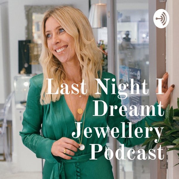 Last Night I Dreamt Jewellery Podcast