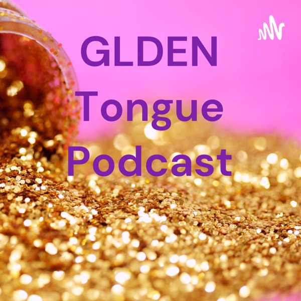 GLDEN Tongue Podcast Artwork
