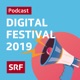 SRF-Podcast vom «Digital Festival» 2019