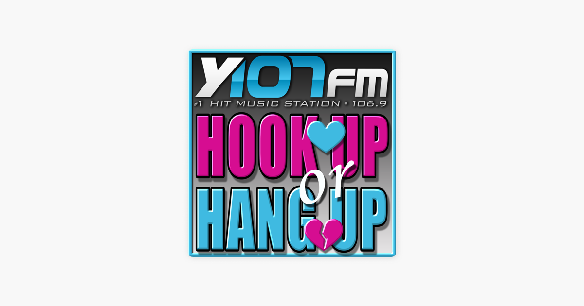 ‎Hook Up or Hang Up - Y107 on Apple Podcasts