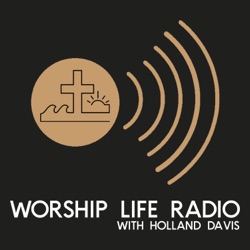 Worship Life Radio MARCH 28, 2020