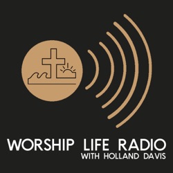 Worship Life Radio FEBRUARY 01, 2020