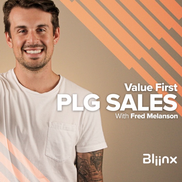 Value First: The Product-Led Sales Podcast