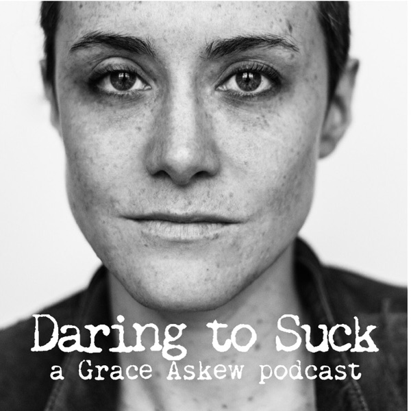 Daring to Suck: A Grace Askew Podcast Artwork