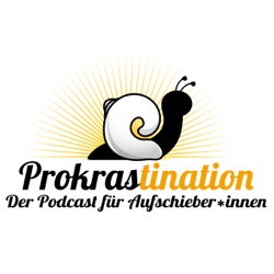 Prokrastination Der Podcast für Aufschieber