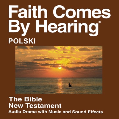 Polska Biblia (udramatyzowana) Nowe Przymierze Translation - Polish Bible (Dramatized):Faith Comes By Hearing
