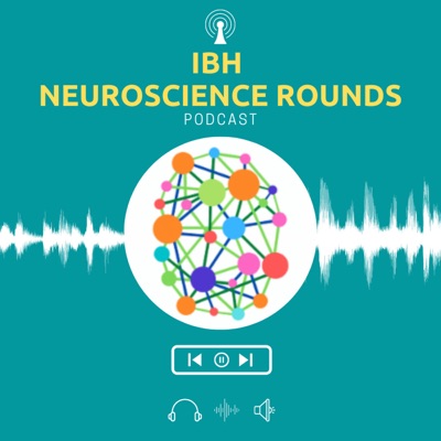 IBH Neuroscience Rounds IBH Neuroscience Rounds