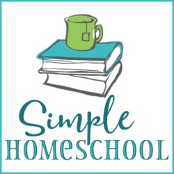 Simple Homeschool Ep #124: Then & Now, Jamie's Homeschool Day with a 5-, 6-, & 7-year-old (UPDATED!)