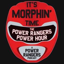 It's Morphin' Time: The Power Rangers Power Hour: A Power Rangers Podcast