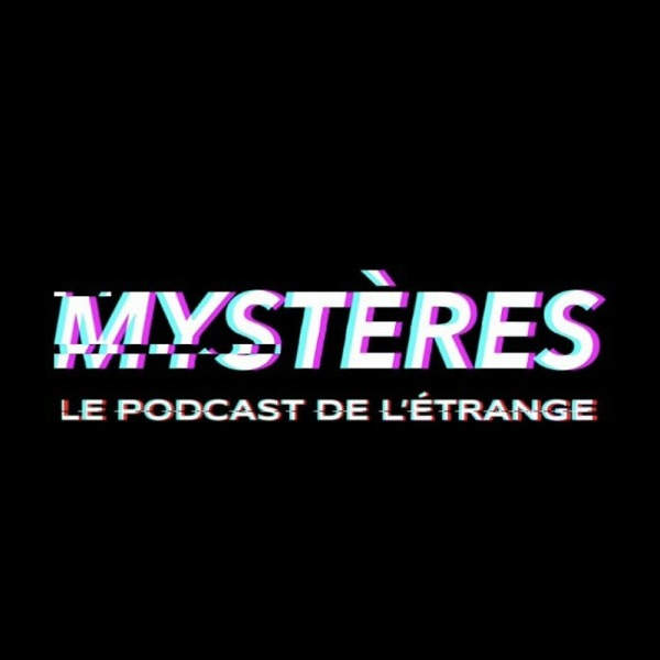 MYSTERES - Le podcast de l'étrange (True crime, paranormal, disparition)