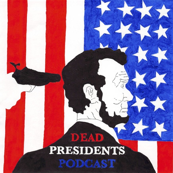 Dead Presidents Podcast Artwork
