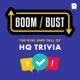 Boom/Bust: HQ Trivia