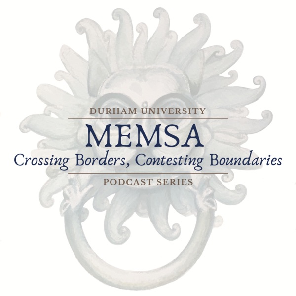 MEMSA Crossing Borders, Contesting Boundaries podcast Artwork