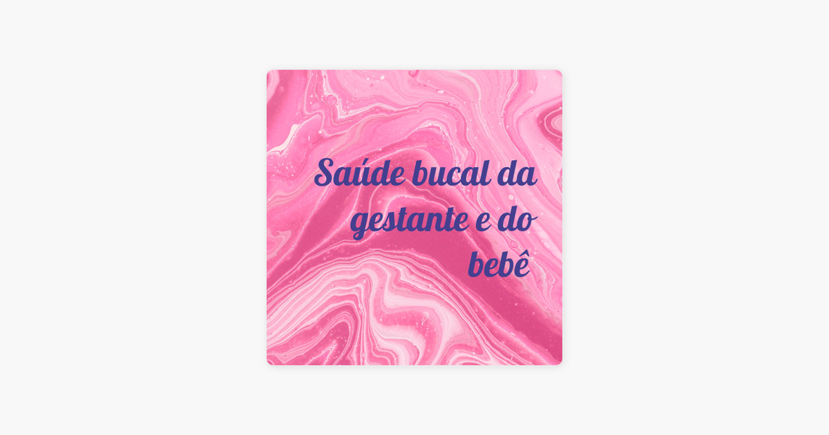 ‎saúde Bucal Da Gestante E Do Bebê En Apple Podcasts 