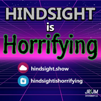Hindsight is Horrifying podcast