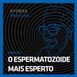 AFONSO PADILHA - O ESPERMATOZOIDE MAIS ESPERTO 